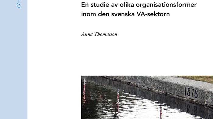 SVU-rapport 2013-13: Organisering för ökad uthållighet – En studie av olika organisationsformer inom den svenska VA-sektorn (Management)