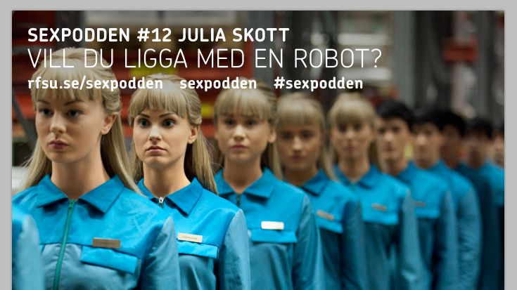 Sexpodden: Vill du ligga med en robot undrar Julia Skott