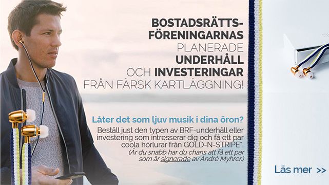 Bostadsrättsföreningarnas planerade underhåll och investeringar samt hörlurar från Gold-N-Stripe