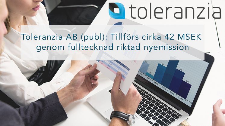 Toleranzia AB (publ): Tillförs cirka 42 MSEK genom fulltecknad riktad nyemission