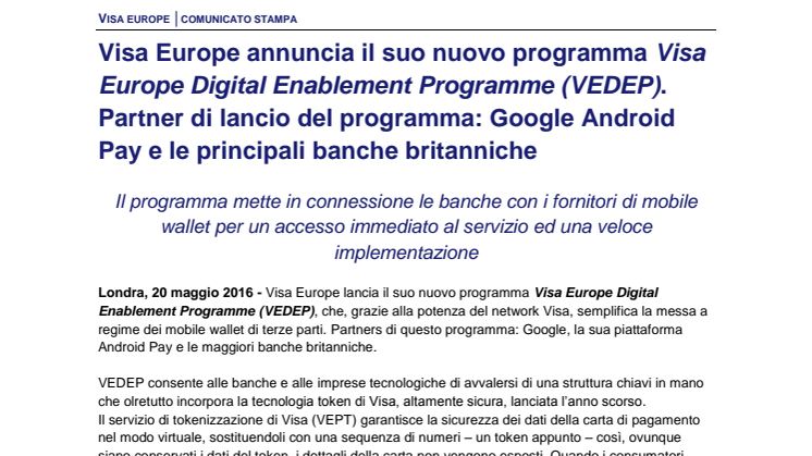 Visa Europe annuncia il suo nuovo programma Visa Europe Digital Enablement Programme (VEDEP). Partner di lancio del programma: Google Android Pay e le principali banche britanniche