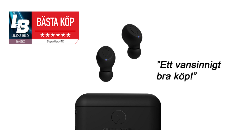 SUPRA NERO-TX True Wireless fick utmärkelsen "Bästa Köp" och betyget 6/6 av magasinet Ljud & Bild