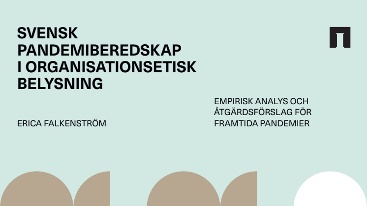 Svensk pandemiberedskap i organisationsetisk belysning - Empirisk analys och åtgärdsförslag för framtida pandemier