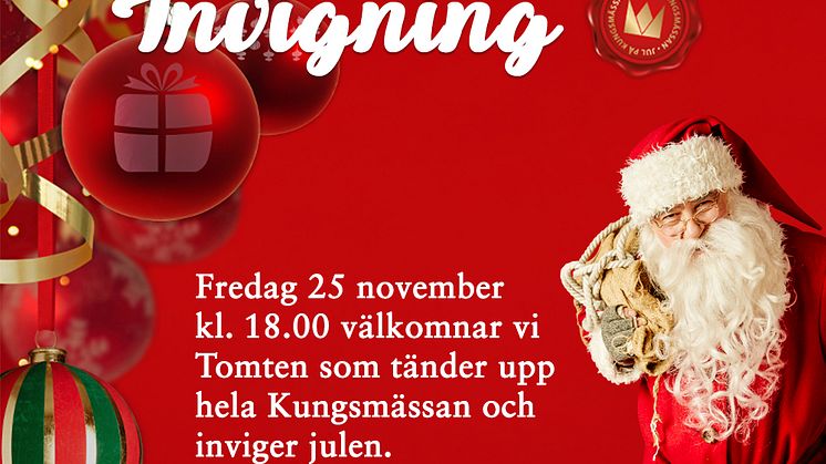 Klockan 18 välkomnar vi Tomten som tänder upp hela Kungsmässan och inviger julen