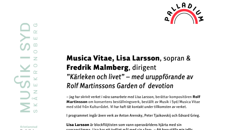 Musica Vitae, Lisa Larsson, sopran & Fredrik Malmberg, dirigent  ”Kärleken och livet” – med uruppförande av Rolf Martinssons Garden of  devotion på Palladium i Malmö fredag 26 september kl 19.00