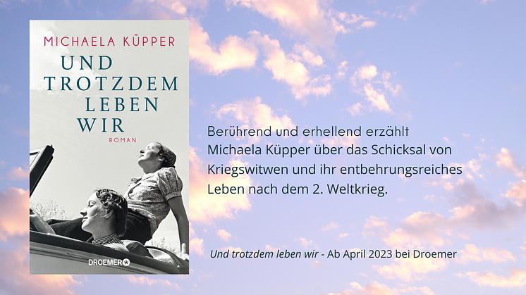 Als die Zukunft in den Händen der Frauen lag.  "Und trotzdem leben wir", der neue Roman von Michaela Küpper