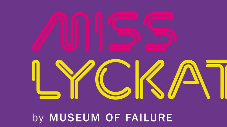 MISS LYCKAT by Museum of Failure