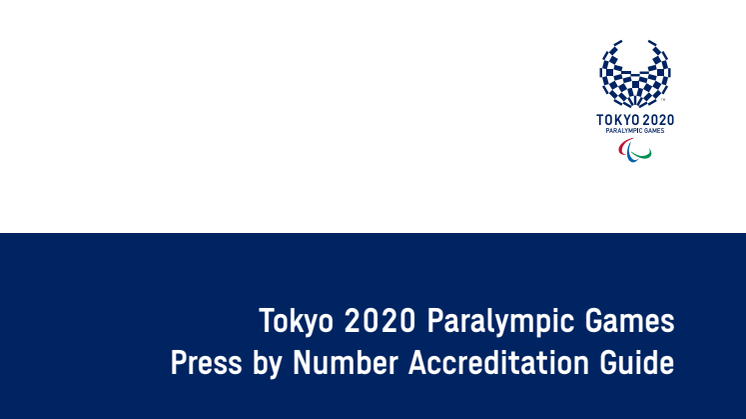 Tokyo 2020 - Paralympic Games Press by Number Accreditation Guide (ENG)
