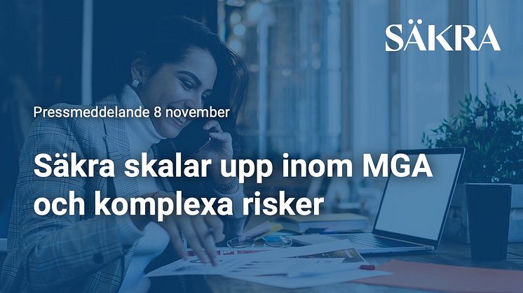 Säkra skalar upp inom MGA och komplexa risker