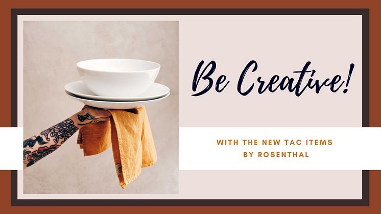 Be Creative: With the new TAC items by Rosenthal