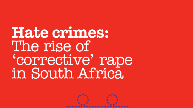 Hate crimes: The rise of ‘corrective’ rape in South Africa 