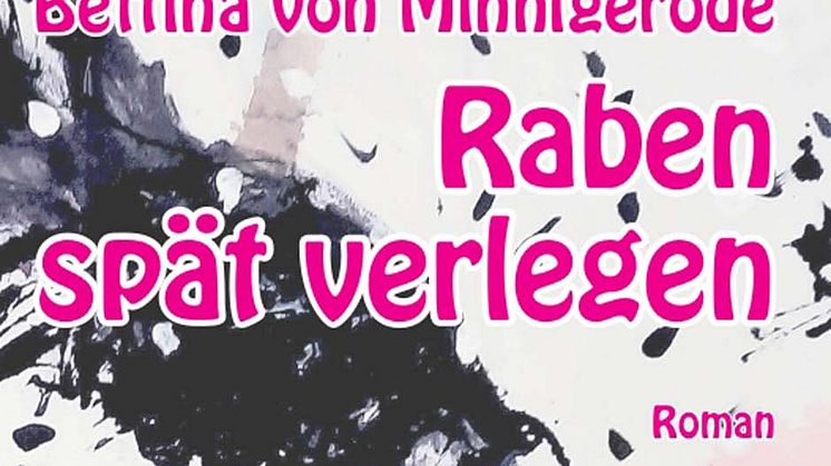 Raben spät verlegen - Bettina von Minnigerode