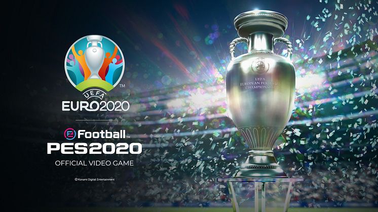UEFA EURO 2020™ UPDATE FOR eFootball PES 2020 TO BE RELEASED ON JUNE 4