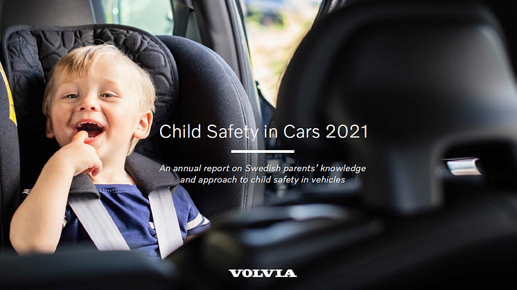 Volvias's annual in-depth report on Swedish parent's knowledge and approach to child safety in vehicles