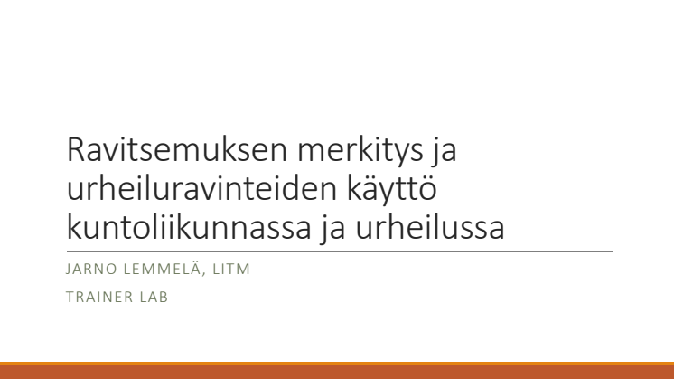 Ravitsemuksen merkitys ja urheiluravinteiden käyttö kuntoliikunnassa ja urheilussa_Jarno Lemmelä