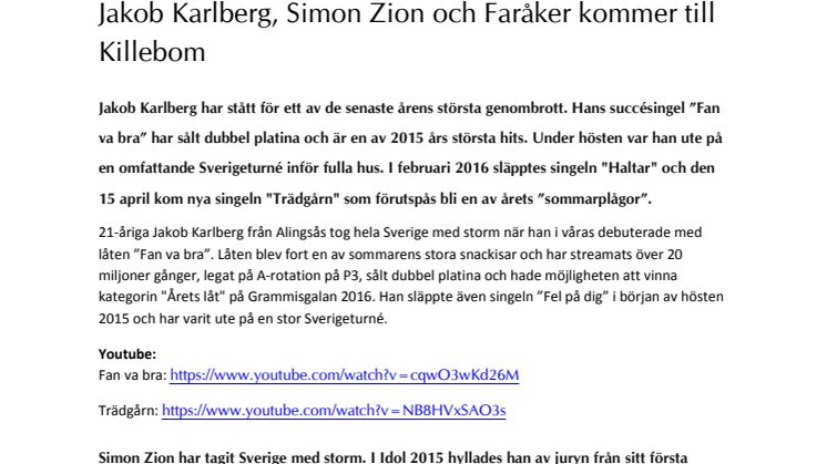 Jakob Karlberg, Simon Zion och Faråker kommer till Killebom