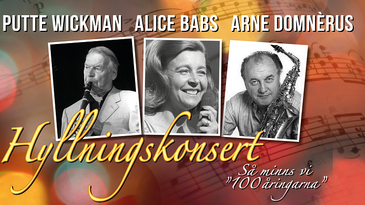 Hyllningsturné ”Så minns vi 100-åringarna" Putte Wickman, Alice Babs och Arne Domnérus runt om i landets större konserthus!
