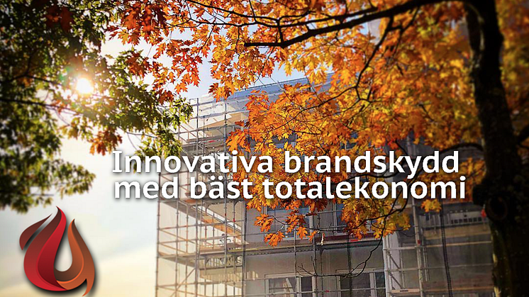 Vi arbetar med innovativa brandskydd med bäst totalekonomi.