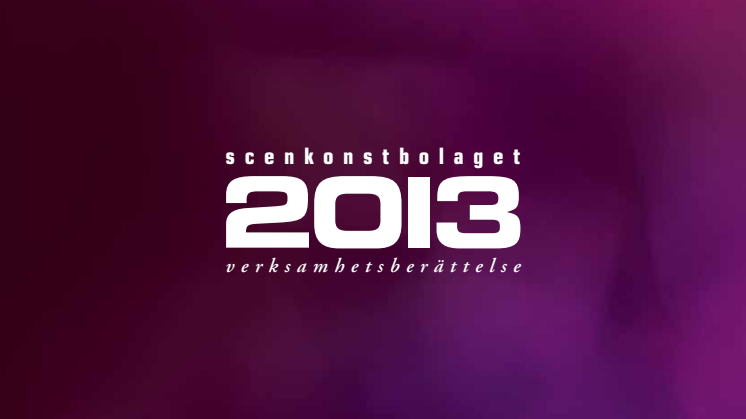 Scenkonstbolaget verksamhetsberättelse 2013