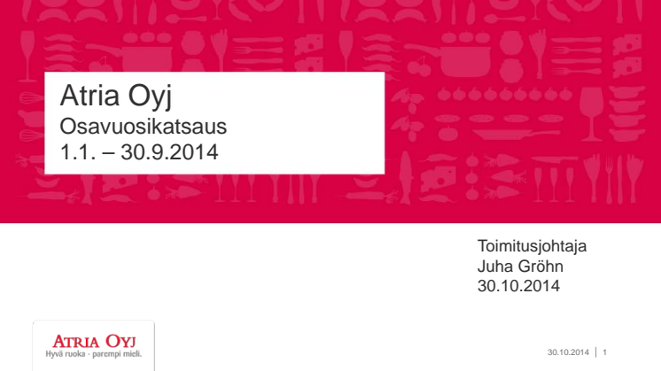 Atria Oyj:n osavuosikatsaus 1.1.-30.9.2014 esitys