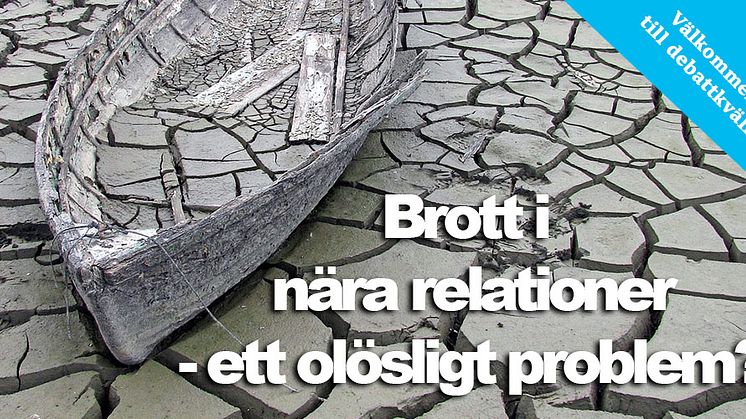 Påminnelse om debattkvällen: "Brott i nära relationer - ett olösligt problem?"