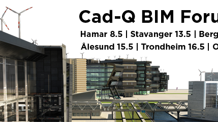 Cad-Q BIM Forum - Samhandling mellom alle fagdisipliner