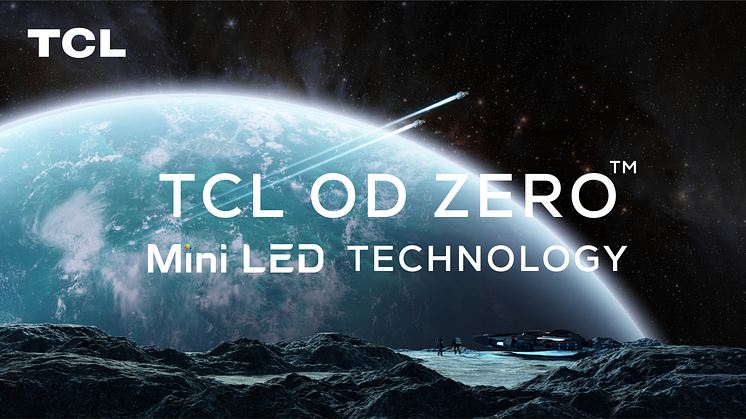 ​TCL lanserar nästa generations OD Zero Mini-LED-teknik vid CES 2021