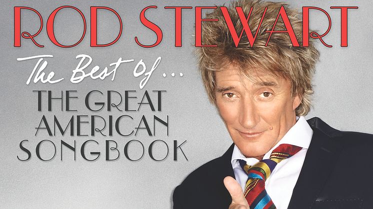 Rod Stewart släpper samlingsalbumet ”The Best Of The Great American Songbook”