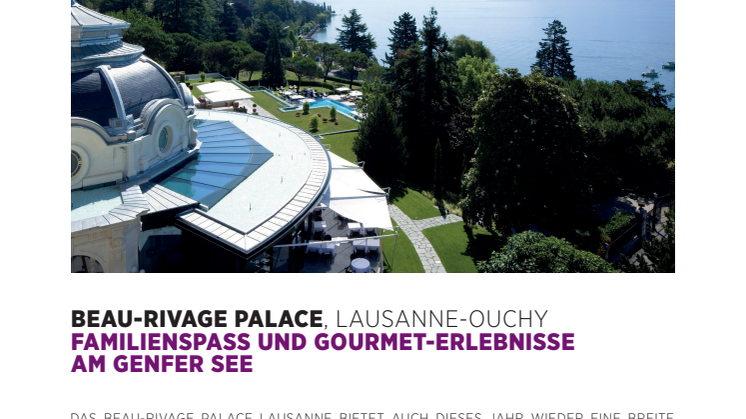 Familienspass und Gourmet-Erlebnisse am Genfer See: Beau-Rivage Palace, Lausanne-Ouchy