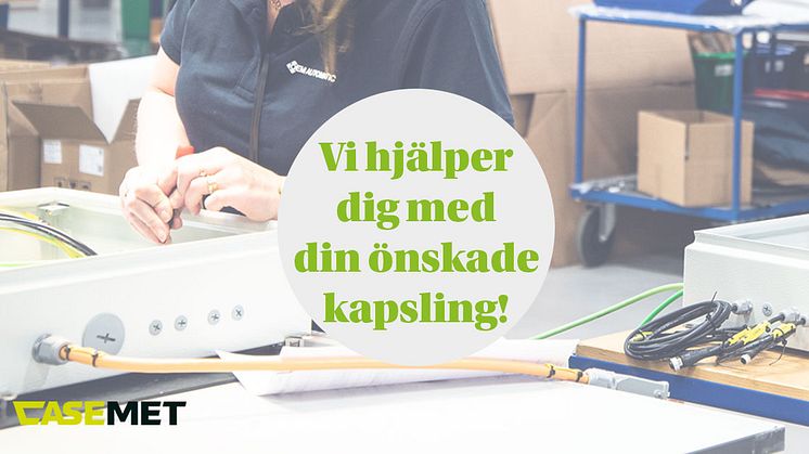 Vi hjälper dig med din önskade kapsling!