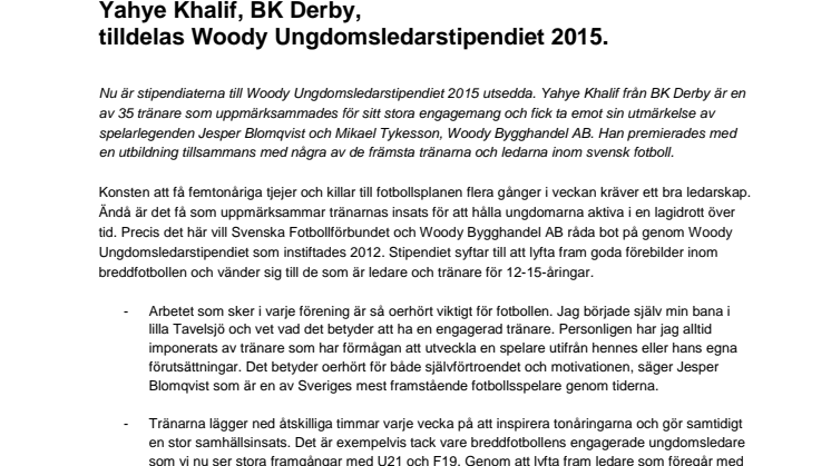 Carl Nielsen, BK Landora, Andreas Mårtensson, Hardeberga BK och Henrik Helgesson, Vedby-Rönne IF tilldelas Woody Ungdomsledarstipendiet 2015. 