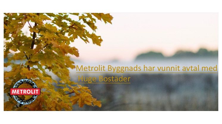 Metrolit Byggnads har vunnit avtal med Huge Bostäder