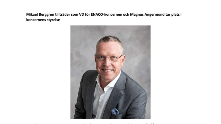 Mikael Berggren tillträder som VD för ENACO-koncernen och Magnus Angermund tar plats i koncernens styrelse