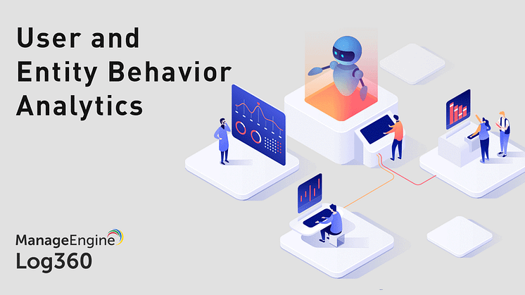 ManageEngine introducerar User and Entity Behavior Analytics i sin SIEM-lösning