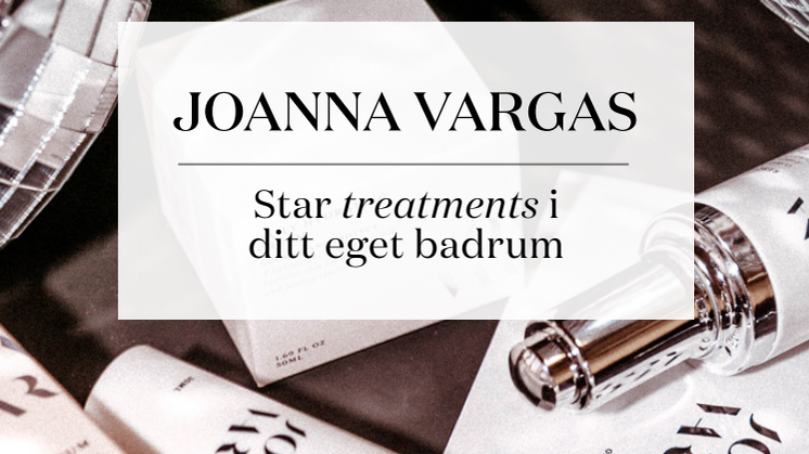 Joanna Vargas - Star treatments i ditt eget badrum