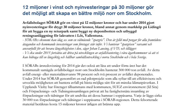 12 miljoner i vinst och nyinvesteringar på 30 miljoner gör det möjligt att skapa en bättre miljö norr om Stockholm.