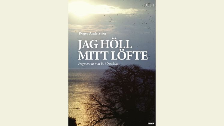 Roger Andersson släpper självbiografin "Jag höll mitt löfte" – om ett liv ägnat åt humanitärt arbete i Östafrika