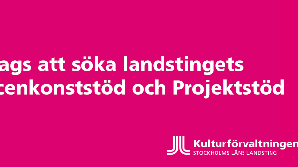Dags att söka Scenkonststöd och Projektstöd från Stockholms läns landsting