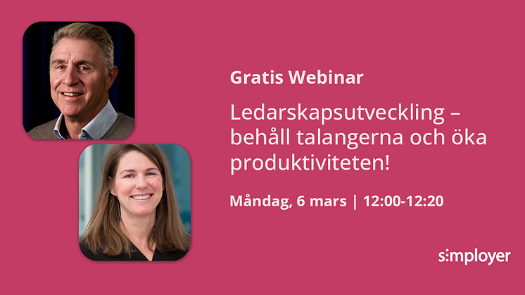 Ledarskapsutveckling - behåll talangerna och öka produktiviteten. Varmt välkommen digitalt måndag 6 mars kl 12.00.