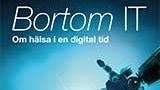 Bortom IT. Om hälsa i en digital tid