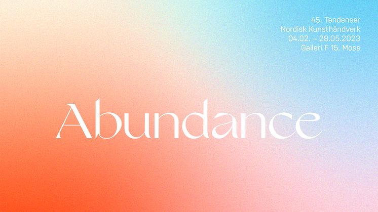 Abundance, den 45. Tendenser biennale for Nordisk Kunsthåndverk