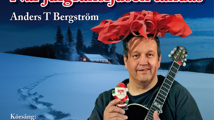 När julgransljusen tändas - årets julsång av Anders T Bergström.