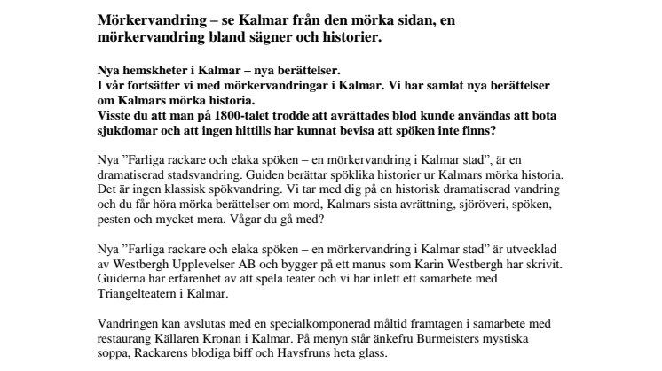 Mörkervandring - se Kalmar från den mörka sidan, en mörkervandring bland sägner och historier.