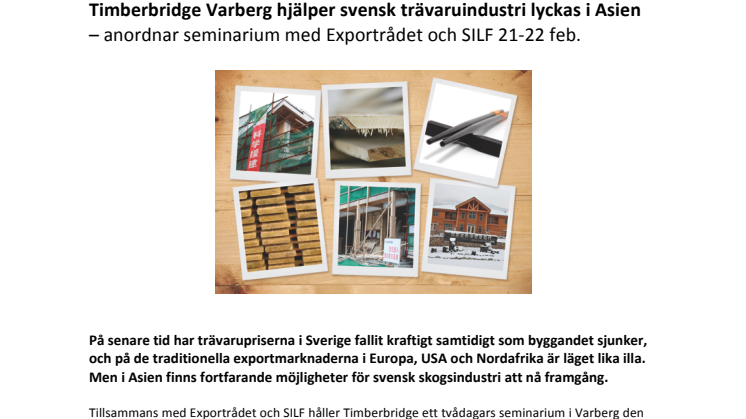 Timberbridge Varberg hjälper svensk trävaruindustri lyckas i Asien - anordnar seminarium med Exportrådet och SILF