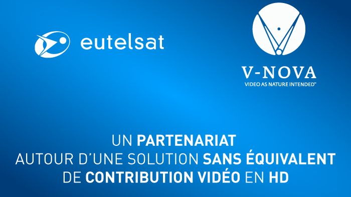 Eutelsat et V-Nova s’associent autour d’une solution sans équivalent de contribution vidéo en HD 