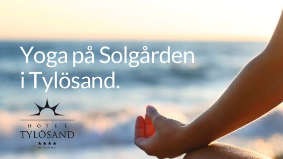 YOGA PÅ SOLGÅRDEN I TYLÖSAND