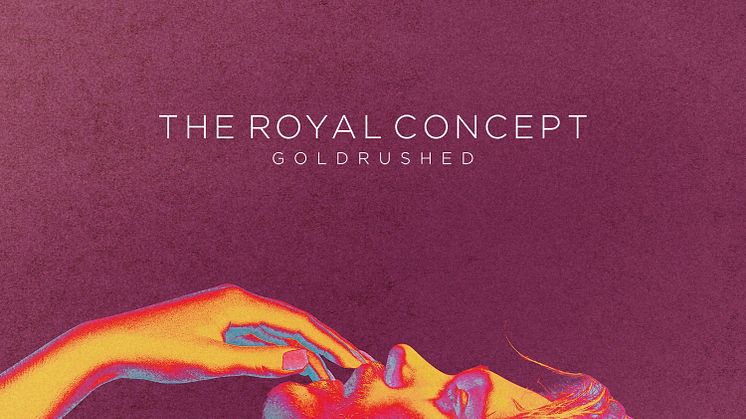 The Royal Concept släpper ”Goldrushed” och gör Sverigeturné