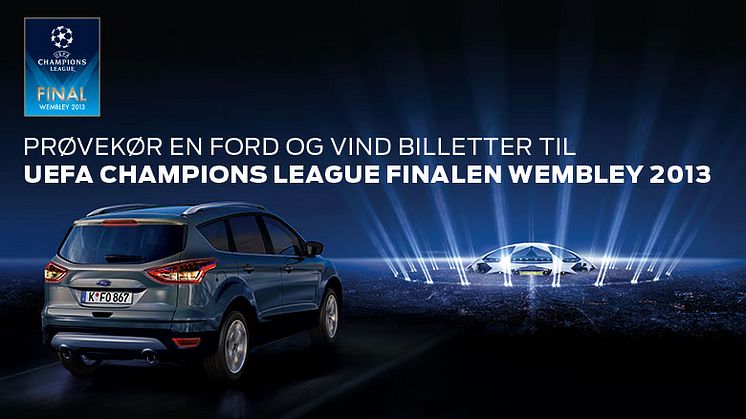 BESØG FORD I WEEKENDEN OG VIND BILLETTER TIL UEFA CHAMPIONS LEAGUE FINALEN