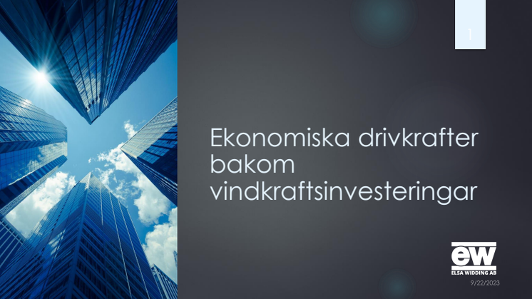 Presentation av ekonomiska drivkrafter bakom vindkraftsinvesteringar - Elsa Widding