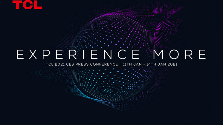 Experience More - TCL 2021 CES pressekonferanse, 11. jan - 14. jan 2021 Bilde: TCL 